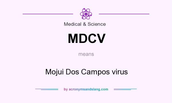 What does MDCV mean? It stands for Mojui Dos Campos virus