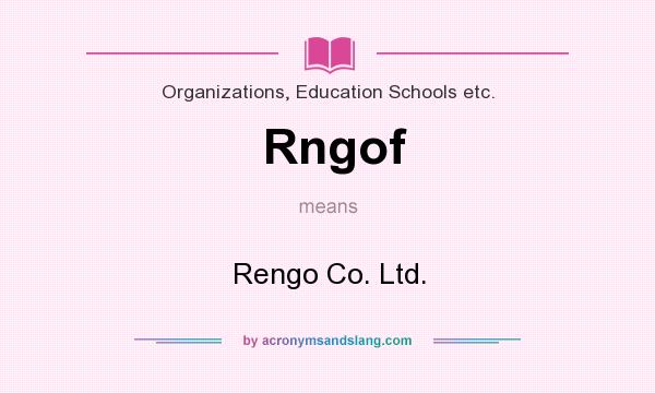 What does Rngof mean? It stands for Rengo Co. Ltd.