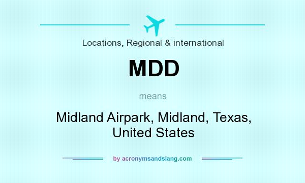 What does MDD mean? It stands for Midland Airpark, Midland, Texas, United States