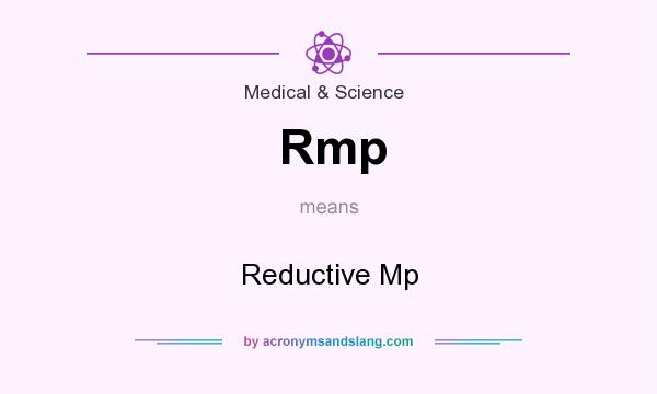 What does Rmp mean? It stands for Reductive Mp