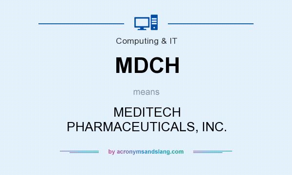 What does MDCH mean? It stands for MEDITECH PHARMACEUTICALS, INC.