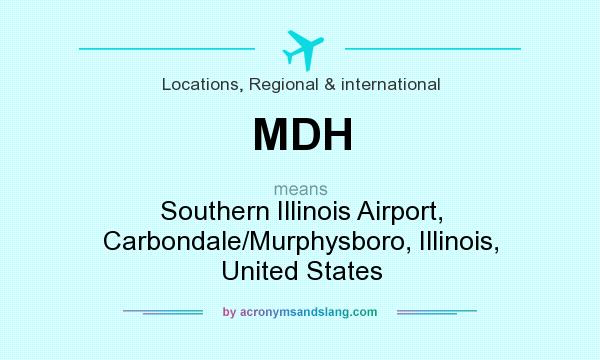 What does MDH mean? It stands for Southern Illinois Airport, Carbondale/Murphysboro, Illinois, United States
