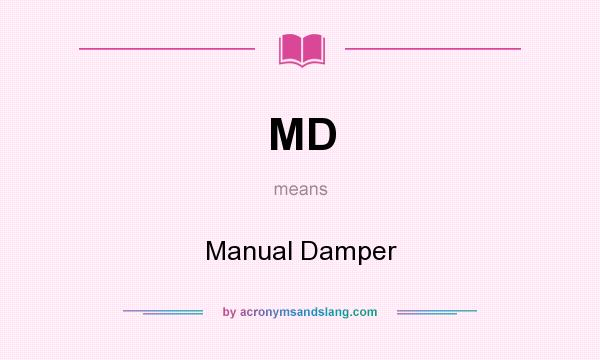 What does MD mean? It stands for Manual Damper