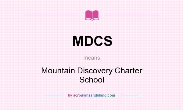 What does MDCS mean? It stands for Mountain Discovery Charter School