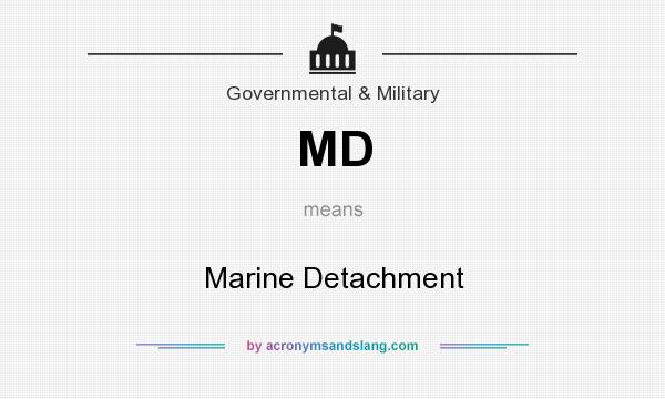 What does MD mean? It stands for Marine Detachment