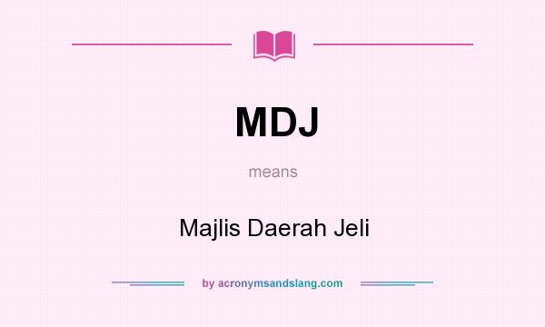 What does MDJ mean? It stands for Majlis Daerah Jeli