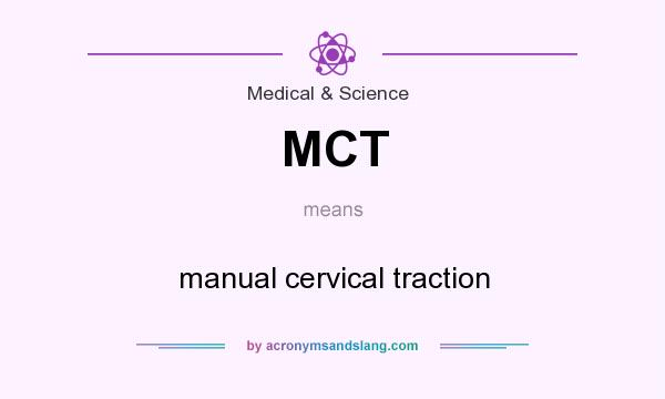 What does MCT mean? It stands for manual cervical traction