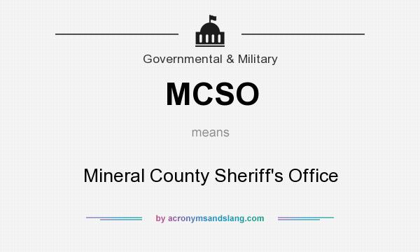 What does MCSO mean? It stands for Mineral County Sheriff`s Office