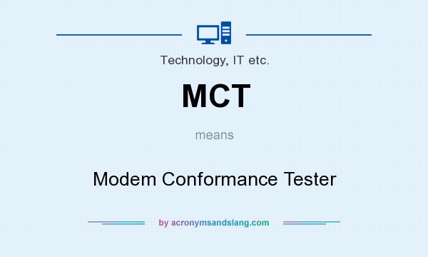 What does MCT mean? It stands for Modem Conformance Tester