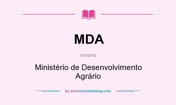 What does MDA mean? It stands for Ministério de Desenvolvimento Agrário