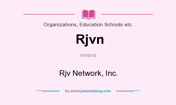 What does Rjvn mean? It stands for Rjv Network, Inc.