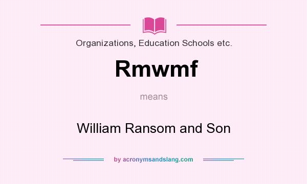 What does Rmwmf mean? It stands for William Ransom and Son