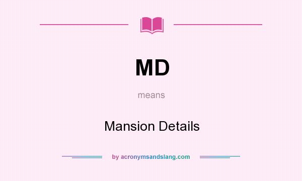 What does MD mean? It stands for Mansion Details