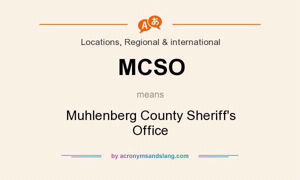 What does MCSO mean? It stands for Muhlenberg County Sheriff`s Office