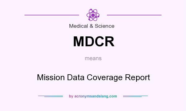 What does MDCR mean? It stands for Mission Data Coverage Report