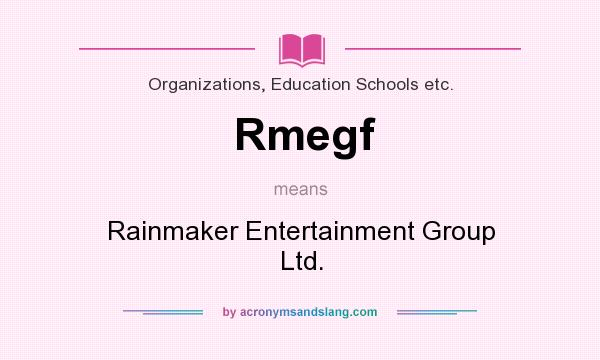 What does Rmegf mean? It stands for Rainmaker Entertainment Group Ltd.