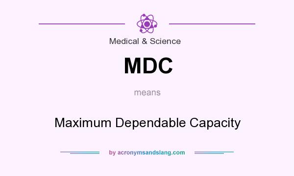 What does MDC mean? It stands for Maximum Dependable Capacity