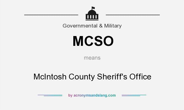 What does MCSO mean? It stands for McIntosh County Sheriff`s Office