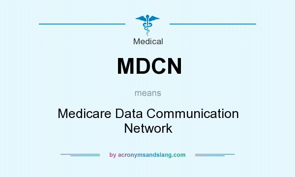 What does MDCN mean? It stands for Medicare Data Communication Network