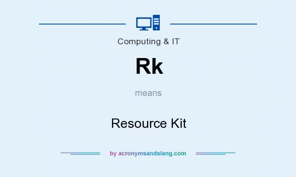 What does Rk mean? It stands for Resource Kit