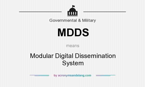 What does MDDS mean? It stands for Modular Digital Dissemination System
