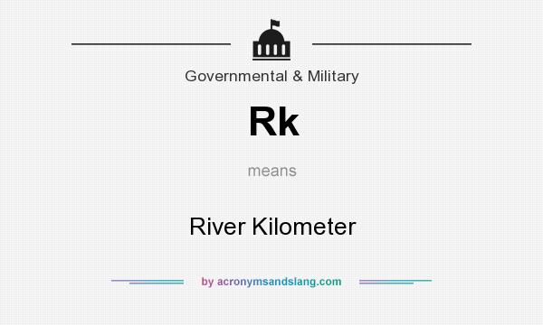 What does Rk mean? It stands for River Kilometer