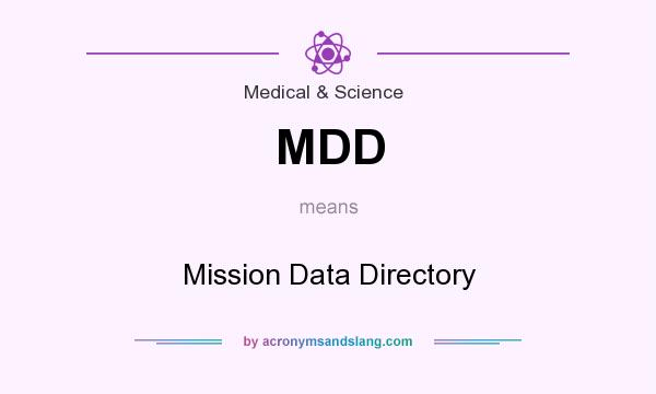 What does MDD mean? It stands for Mission Data Directory