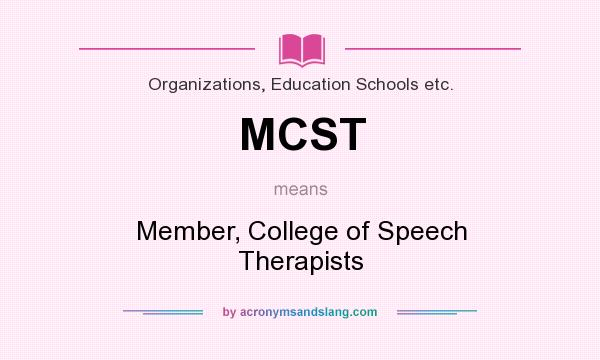 What does MCST mean? It stands for Member, College of Speech Therapists