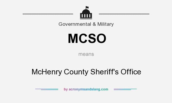 What does MCSO mean? It stands for McHenry County Sheriff`s Office