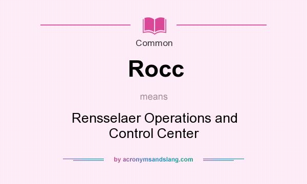 What does Rocc mean? It stands for Rensselaer Operations and Control Center