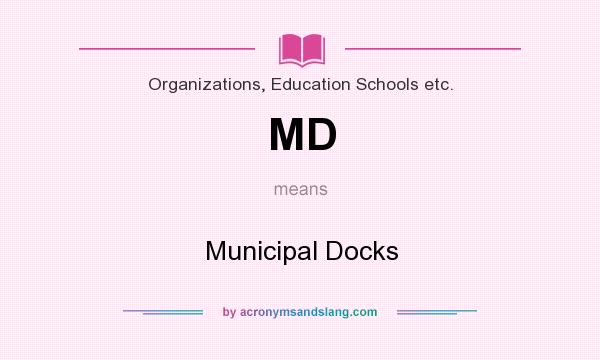 What does MD mean? It stands for Municipal Docks