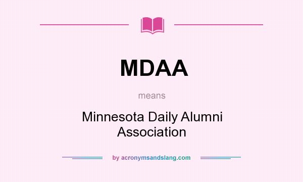 What does MDAA mean? It stands for Minnesota Daily Alumni Association