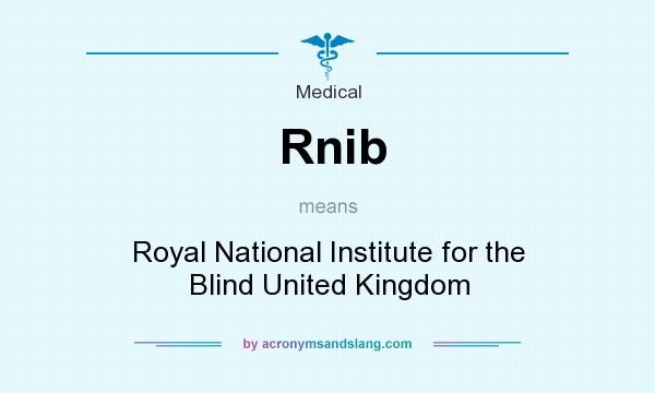 What does Rnib mean? It stands for Royal National Institute for the Blind United Kingdom