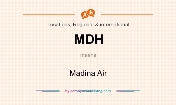 What does MDH mean? It stands for Madina Air