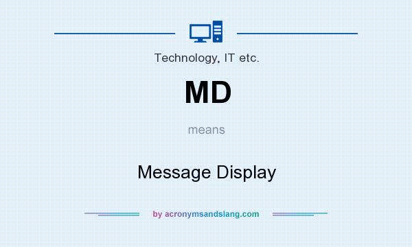 What does MD mean? It stands for Message Display