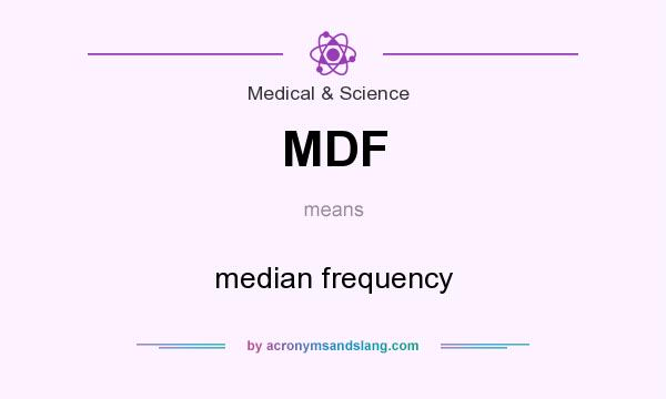 What does MDF mean? It stands for median frequency