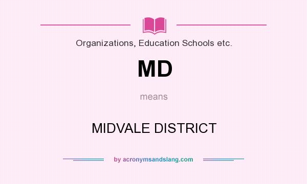 What does MD mean? It stands for MIDVALE DISTRICT