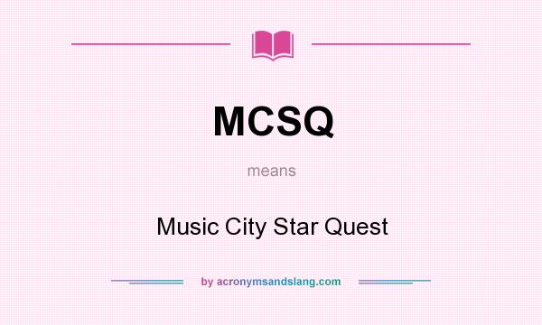 What does MCSQ mean? It stands for Music City Star Quest