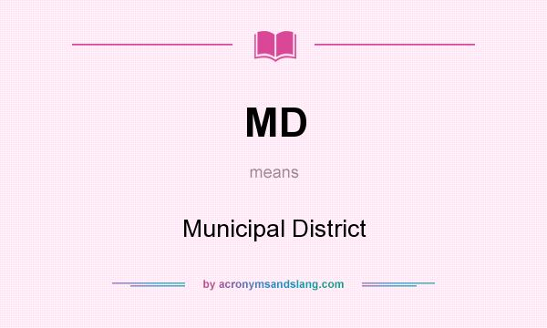 What does MD mean? It stands for Municipal District