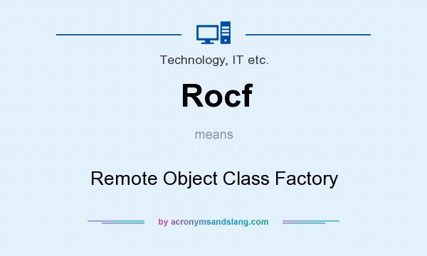 What does Rocf mean? It stands for Remote Object Class Factory