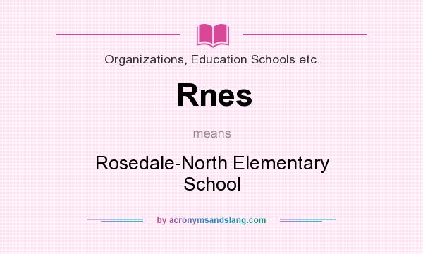 What does Rnes mean? It stands for Rosedale-North Elementary School