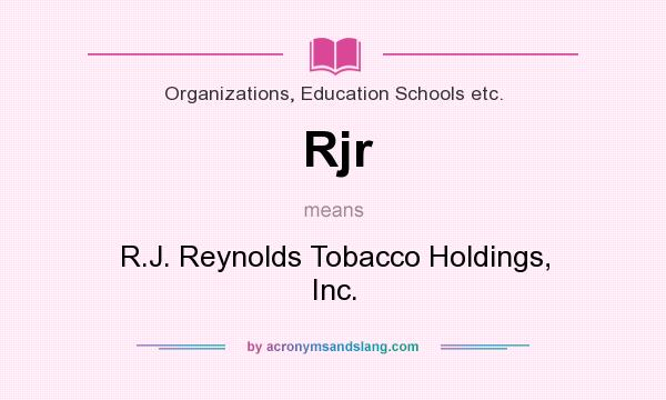 What does Rjr mean? It stands for R.J. Reynolds Tobacco Holdings, Inc.