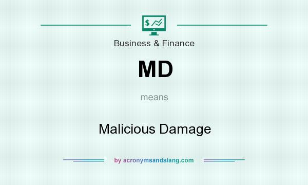 What does MD mean? It stands for Malicious Damage