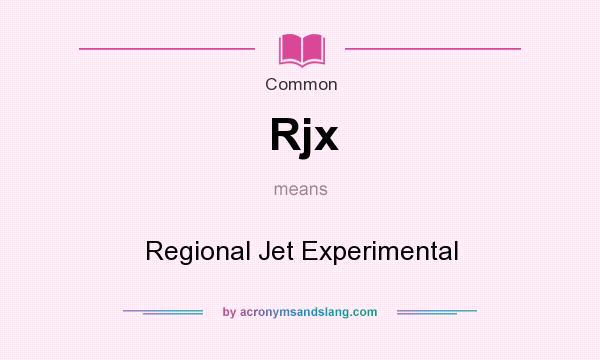 What does Rjx mean? It stands for Regional Jet Experimental