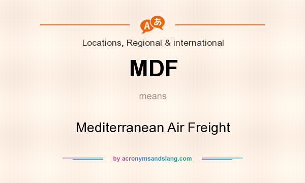 What does MDF mean? It stands for Mediterranean Air Freight