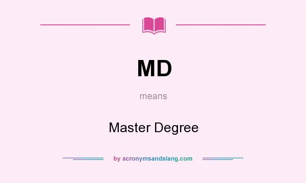 What does MD mean? It stands for Master Degree