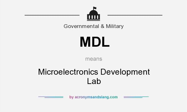 What does MDL mean? It stands for Microelectronics Development Lab