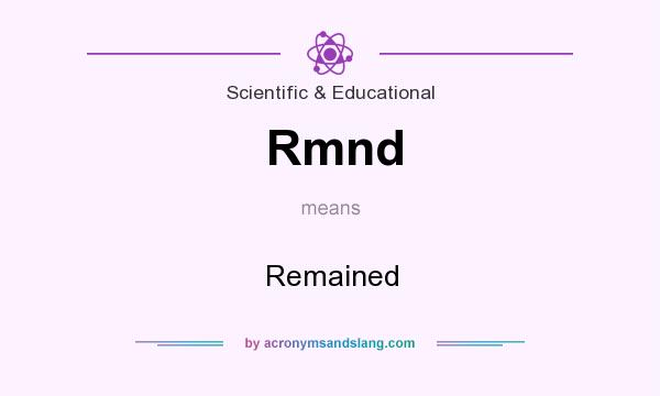 What does Rmnd mean? It stands for Remained