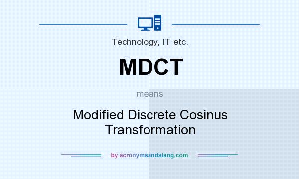 What does MDCT mean? It stands for Modified Discrete Cosinus Transformation