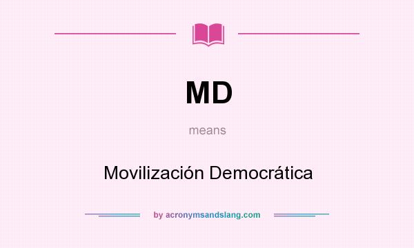 What does MD mean? It stands for Movilización Democrática